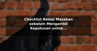 Checklist Resep Masakan sebelum Mengambil Keputusan untuk Kebutuhan Harian