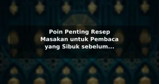 Poin Penting Resep Masakan untuk Pembaca yang Sibuk sebelum Memulai